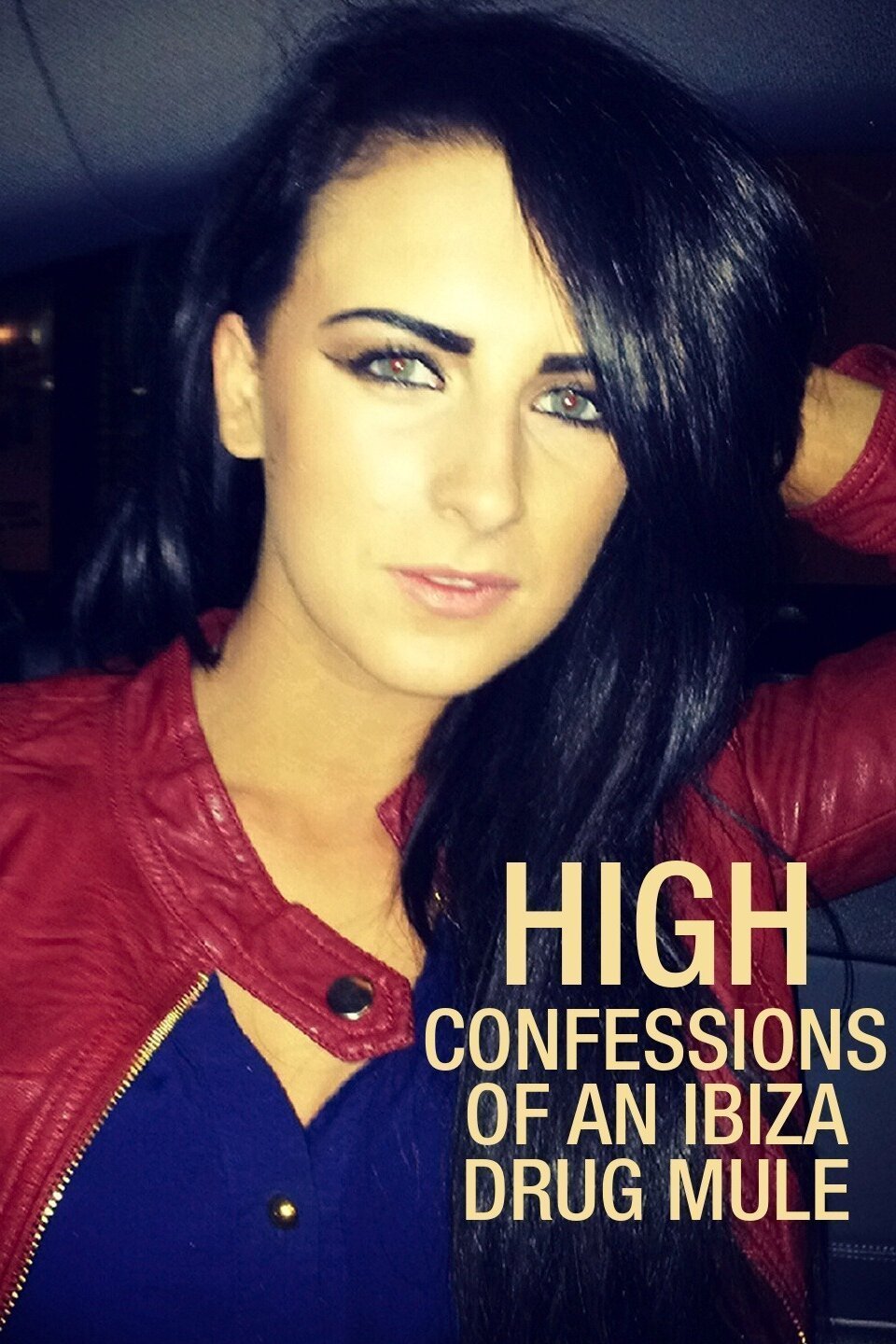 Poster of the movie High: Confessions of an Ibiza Drug Mule