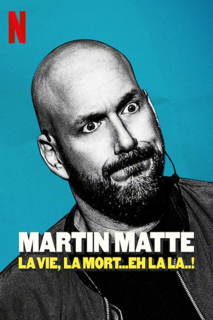L'affiche du film Martin Matte: La vie, la mort... eh la la..!