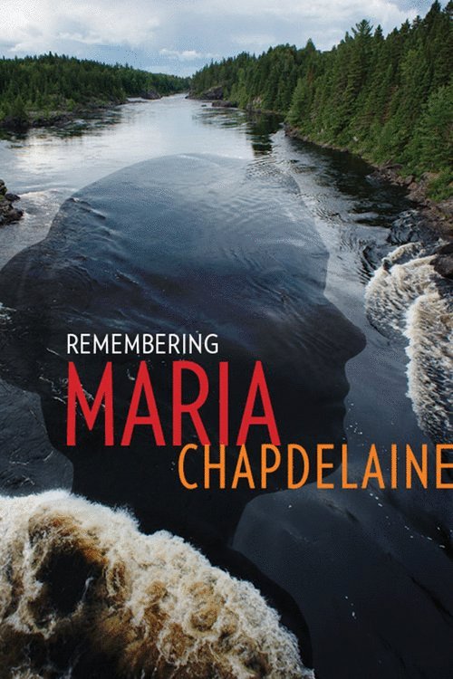 Poster of the movie Remembering Maria Chapdelaine